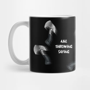 Axe Throwing Saying Mug